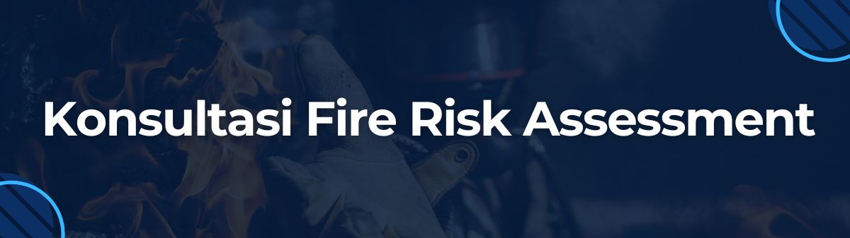 Konsultasi Fire Risk Assessment