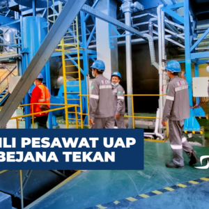 Pelatihan Ahli Pesawat Uap Bejana Tekan