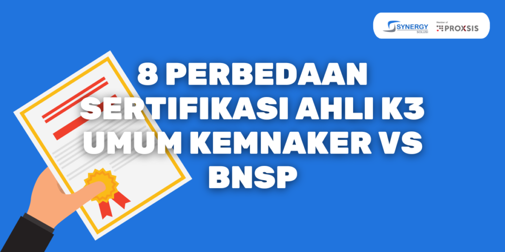 8 Perbedaan Sertifikasi Ahli K3 Umum Kemnaker dengan BNSP
