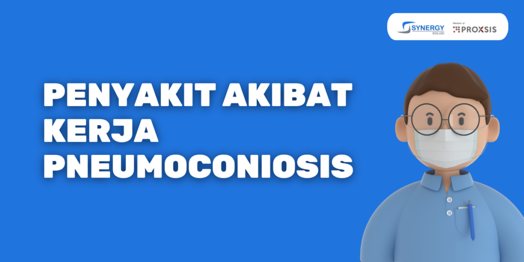 Mengenal Lebih Jauh Penyakit Akibat Kerja Pneumoconiosis