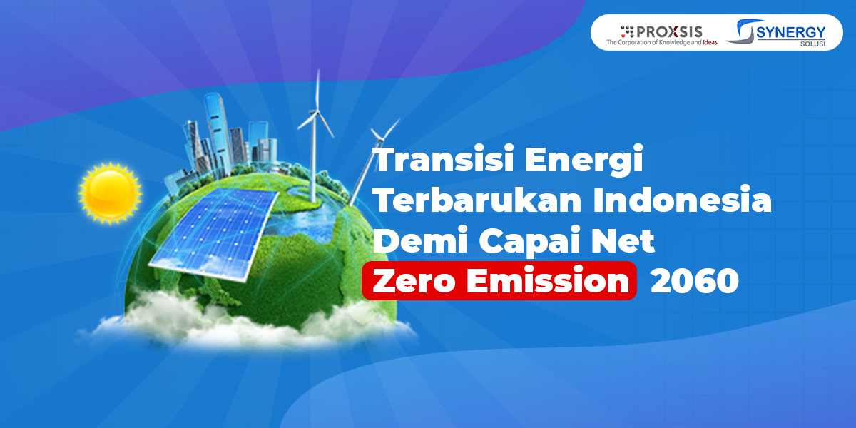 Transisi Energi Terbarukan Indonesia Demi Capai Net Zero Emission 2060 Synergy Solusi Group 4237