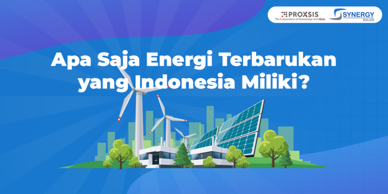 Apa Saja Energi Terbarukan Yang Indonesia Miliki? - Synergy Solusi Group