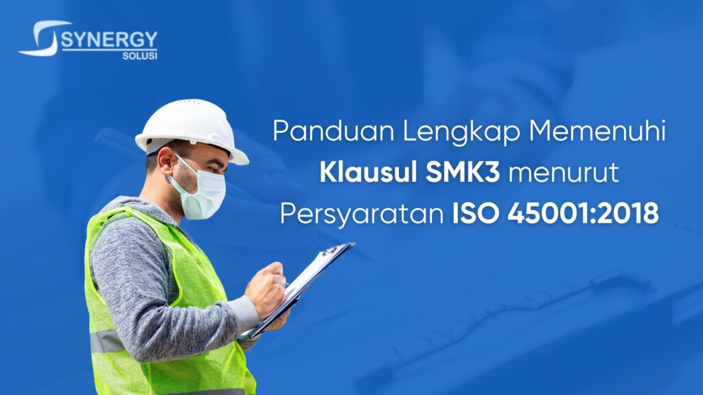 Panduan Lengkap Memenuhi Klausul SMK3 menurut Persyaratan ISO 45001:2018