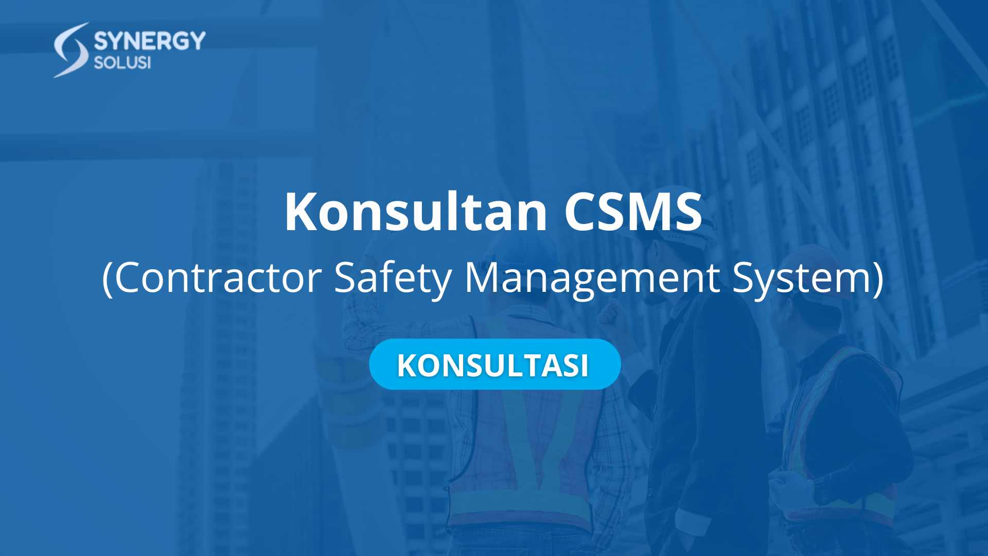 Konsultan CSMS (Contractor Safety Management System) Terbaru