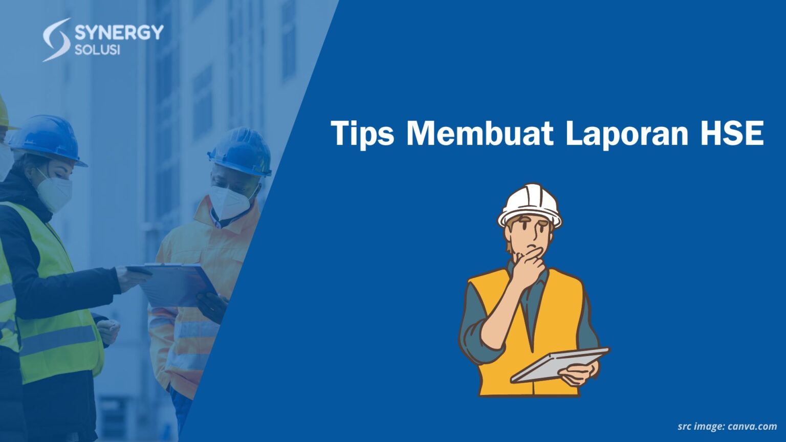 Panduan Membuat Laporan Hse Yang Mudah Dan Akurat Synergy Solusi Group 3330