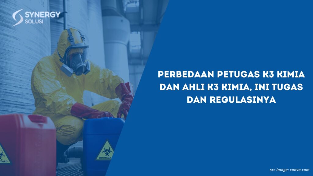 Perbedaan Petugas K3 Kimia dan Ahli K3 Kimia, Ini Tugas dan Regulasinya