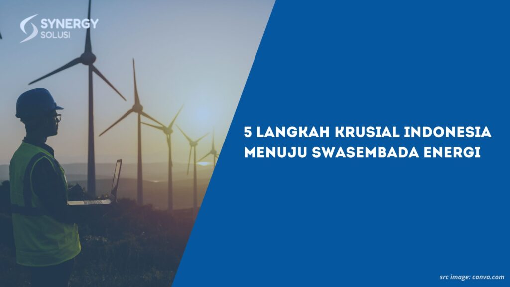 5 Langkah Krusial Indonesia Menuju Swasembada Energi
