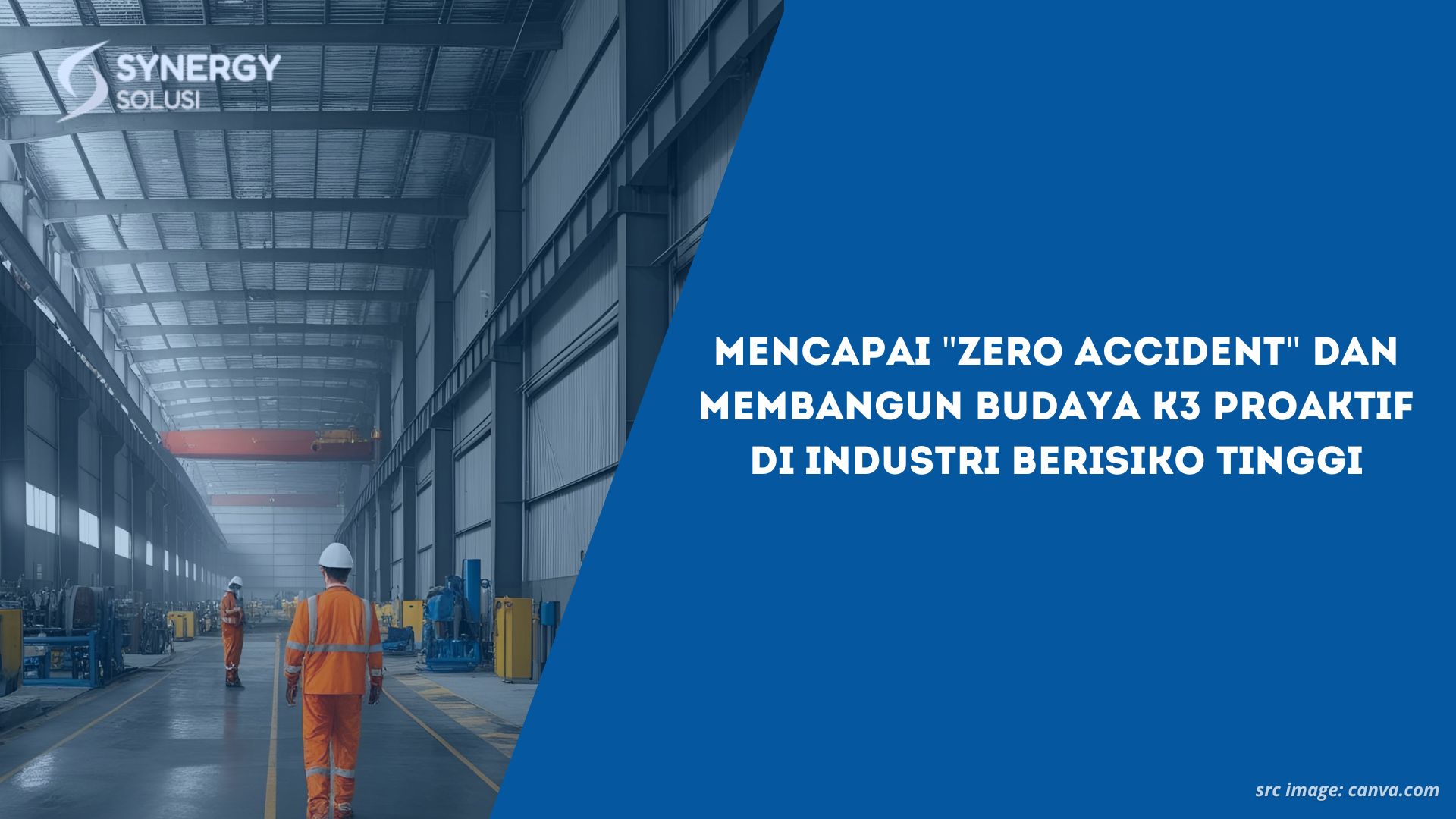 Mencapai "Zero Accident" dan Membangun Budaya K3 Proaktif di Industri Berisiko Tinggi