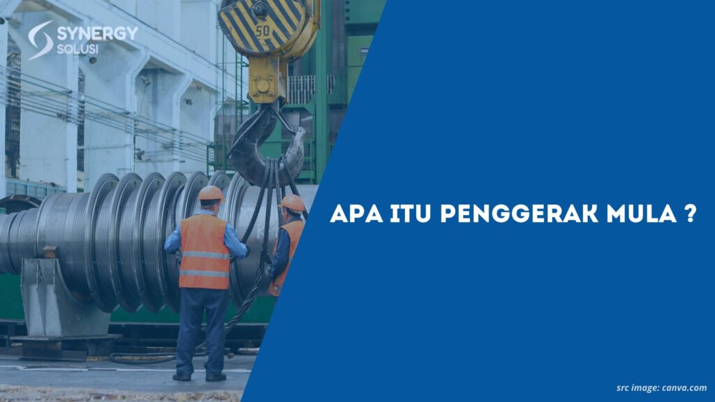 Penggerak Mula Adalah: Pengertian, Jenis, dan Contohnya dalam Dunia Industri