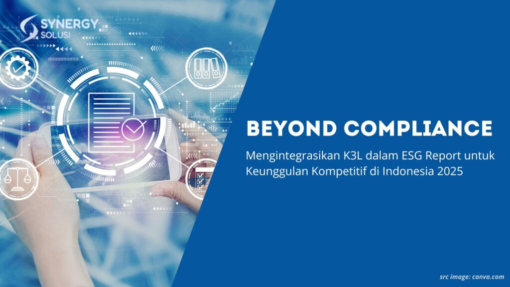 Beyond Compliance: Mengintegrasikan K3L dalam ESG Report untuk Keunggulan Kompetitif di Indonesia 2025