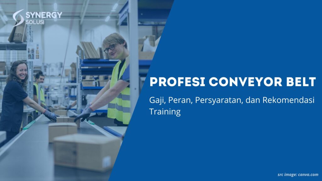 Profesi Conveyor Belt: Gaji, Peran, Persyaratan, dan Rekomendasi Training