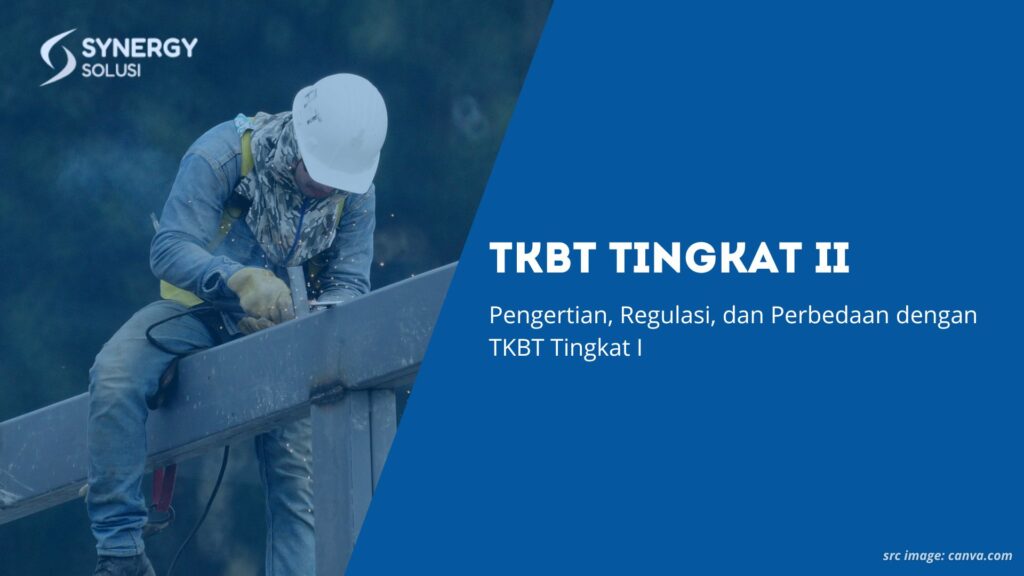 TKBT Tingkat II Adalah: Pengertian, Regulasi, dan Perbedaan dengan TKBT Tingkat I